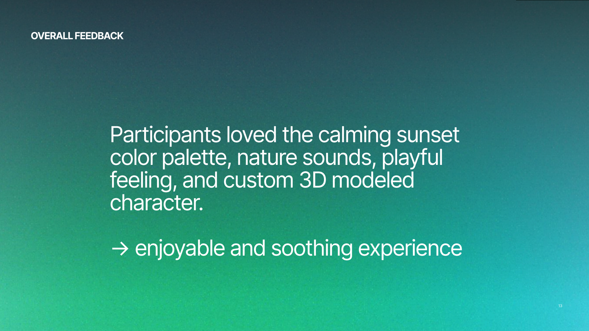 User testing results: participants loved the calming sunset palette, nature sounds, and playful feel