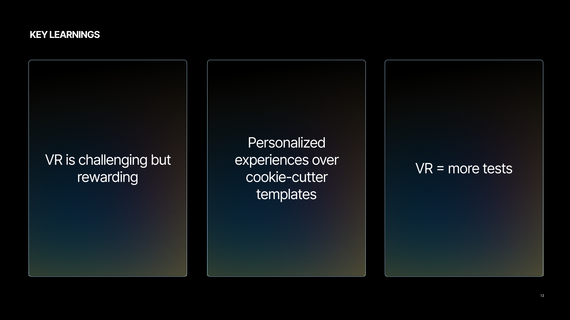 Reflection: VR is challenging but rewarding; personalized over cookie-cutter experiences